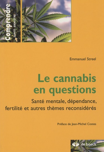 Emmanuel Streel - Le cannabis en questions - Santé mentale, dépendance, fertilité et autres thèmes reconsidérés.