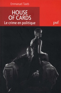 Emmanuel Taïeb - House of Cards - Le crime en politique.