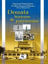 Emmanuel Tchumtchoua et Albert François Dikoumé - Douala, Histoire et Patrimoine.