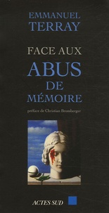 Emmanuel Terray - Face aux abus de mémoire.