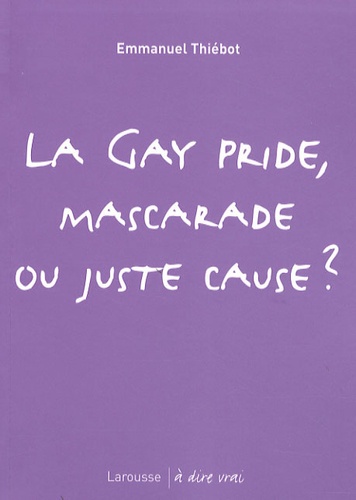Emmanuel Thiébot - La Gay Pride, mascarade ou juste cause ?.