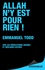 Allah n'y est pour rien !. Sur les révolutions arabes et quelques autres