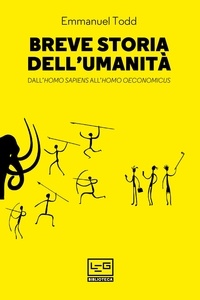 Emmanuel Todd et Julie Sciardis - Breve storia dell'umanità - Dall'homo sapiens all'homo oeconomicus.