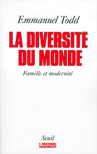 Emmanuel Todd - La diversité du monde - Structures familiales et modernité.