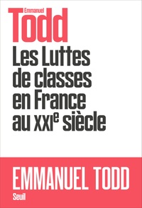 Emmanuel Todd - Les luttes des classes en France au XXIe siècle.