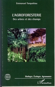 Emmanuel Torquebiau - L'agroforesterie - Des arbres et des champs.