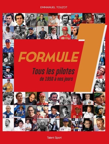 Emmanuel Touzot - Formule 1 - Tous les pilotes de 1950 à nos jours.