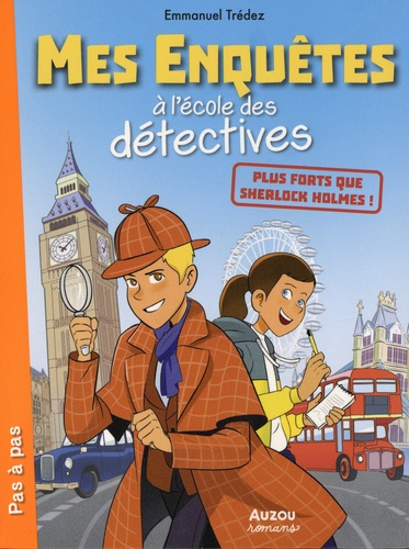 Mes enquêtes à l'école des détectives  Plus forts que Sherlock Holmes !
