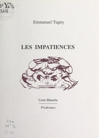 Emmanuel Tugny et Patrice Alexandre - Les impatiences.
