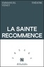 Emmanuel Venet - La Sainte-Recommence - Pièce en un acte.