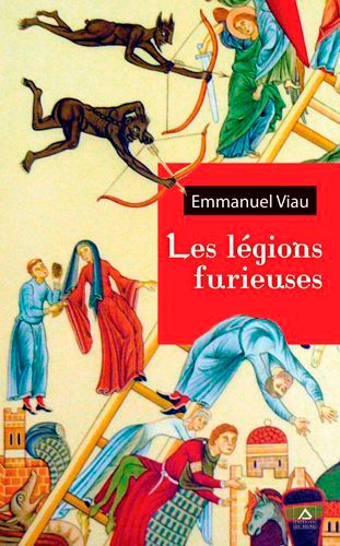 Emmanuel Viau - Les légions furieuses.