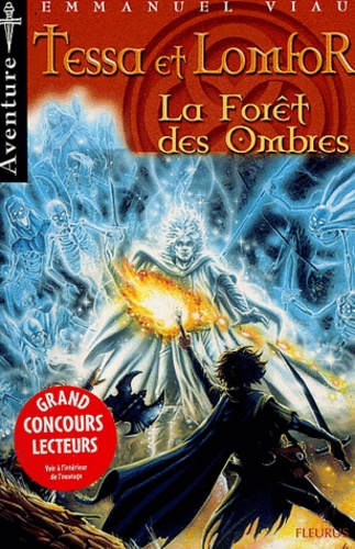 Emmanuel Viau - Tessa et Lomfor  : La Forêt des Ombres.