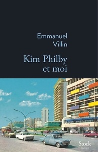 Emmanuel Villin - Kim Philby et moi.