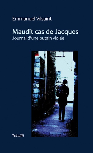 Emmanuel Vilsaint - Maudit cas de Jacques - Journal d'une putain violée.