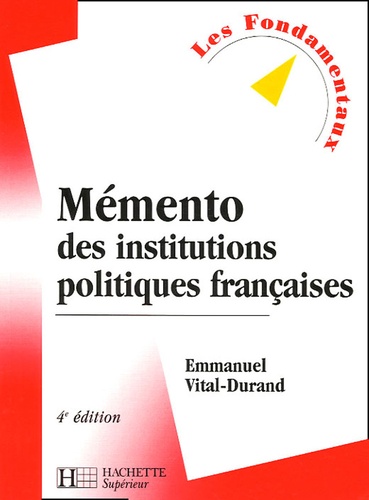 Emmanuel Vital-Durand - Mémento des institutions politiques françaises.