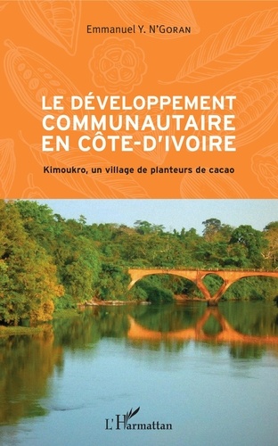 Emmanuel Y. N'Goran - Le développement communautaire en Côte-d'Ivoire - Kimoukro, un village de planteurs de cacao.
