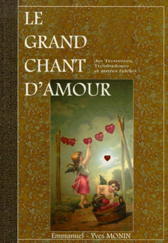 Emmanuel-Yves Monin - Le grand chant d'amour des trouvères, troubadours et autres fidèles.