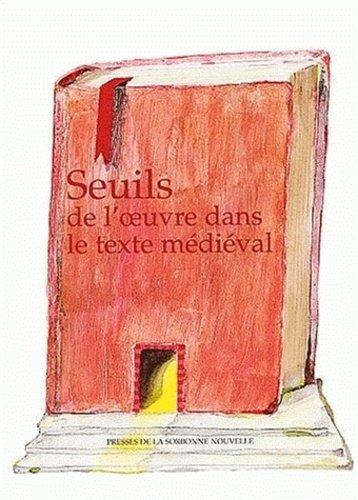 Emmanuèle Baumgartner et Laurence Harf-Lancner - Seuils De L'Oeuvre Dans Le Texte Medieval.