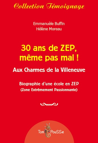 Emmanuèle Buffin et Hélène Moreau - 30 ans de ZEP, même pas mal ! - Aux Charmes de la Villeneuve.