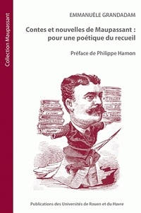 Emmanuèle Grandadam - Contes et nouvelles de Maupassant : pour une poétique du recueil.