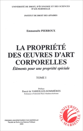 Emmanuèle Pierroux - La propriété des oeuvres d'art corporelles - Eléments pour une propriété spéciale, 2 volumes.