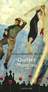 Emmanuèle Réné - Quitter Moscou.