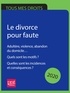 Emmanuèle Vallas - Le divorce pour faute 2020 - Adultère, violence, abandon du domicile. Quels sont les motifs ? Quelles sont les incidences et conséquences ?.