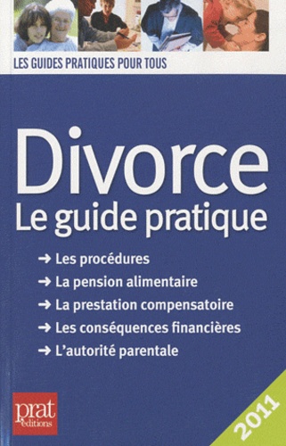 Divorce. Le guide pratique  Edition 2011