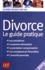 Divorce. Le guide pratique  Edition 2013