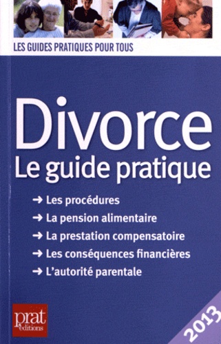 Divorce. Le guide pratique  Edition 2013