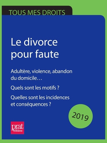 Emmanuèle Vallas-Lenerz - Le divorce pour faute 2019 - Adultère, violence, abandon du domicile. Quels sont les motifs ? Quelles sont les incidences et conséquences ?.