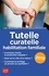 Tutelle, curatelle, habilitation familiale  Edition 2019