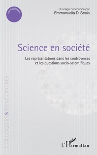 Emmanuella Di Scala - Science en société - Les représentations dans les controverses et les questions socio-scientifiques.