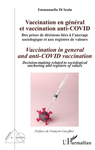 Emmanuella Di Scala - Vaccination en général et vaccination anti-Covid - Des prises de décisions liées à l'ancrage sociologique et aux registres de valeurs.