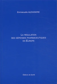 La régulation des dépenses pharmaceutiques en Europe