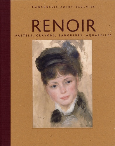 Emmanuelle Amiot-Saulnier - Renoir - Pastels, crayons, sanguines, aquarelles.