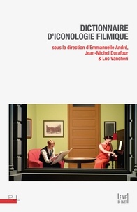 Emmanuelle André et Jean-Michel Durafour - Dictionnaire d'iconologie filmique.