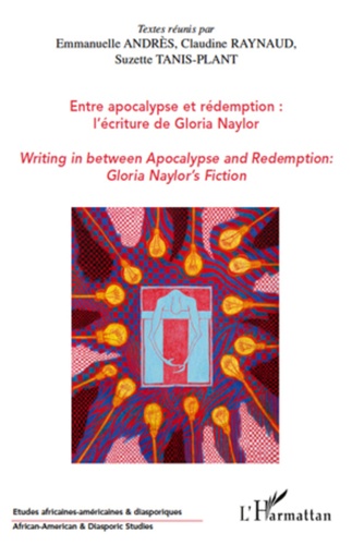 Emmanuelle Andrès et Claudine Raynaud - Entre apocalypse et rédemption : l'écriture de Gloria Naylor.