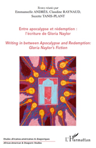 Emmanuelle Andrès et Claudine Raynaud - Entre apocalypse et rédemption : l'écriture de Gloria Naylor.