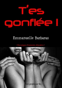 T'es gonflée !