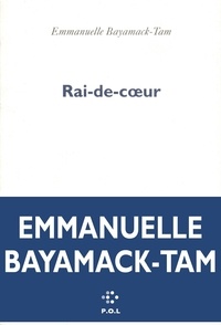 Emmanuelle Bayamack-Tam - Rai-de-coeur.