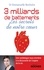 Trois milliards de battements. Les secrets de notre coeur