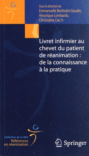 Emmanuelle Bertholet-Goudin et Véronique Lombardo - Livret infirmier au chevet du patient de réanimation : de la connaissance à la pratique.