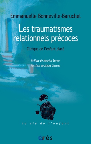 Les traumatismes relationnels précoces. Clinique de l'enfant placé