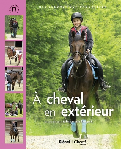 A l'aise en carrière et en balade. Coffret en 2 volumes : Je monte mon cheval, A cheval en extérieur