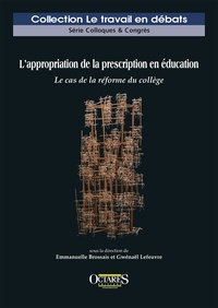 Emmanuelle Brossais et Gwénaël Lefeuvre - L'appropriation de la prescription en éducation - Le cas de la réforme du collège.