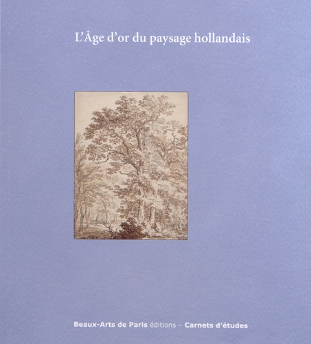 Emmanuelle Brugerolles - L'Age d'or du paysage hollandais - Cabinet des dessins Jean Bonna - Beaux-Arts de Paris 10 octobre 2014-16 janvier 2015.