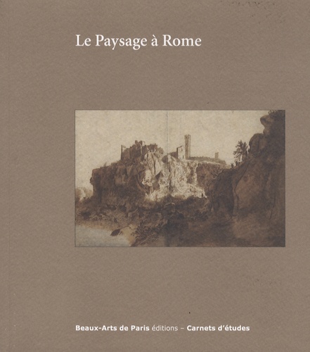Emmanuelle Brugerolles - Le paysage à Rome entre 1600 et 1650.