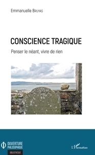 Emmanuelle Bruyas - Conscience tragique - Penser le néant, vivre de rien.