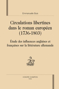 Emmanuelle Buis - Circulations libertines dans le roman européen (1736-1803).